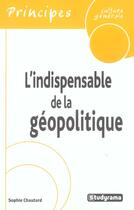 Couverture du livre « L'INDISPENSABLE DE LA GEOPOLITIQUE » de Sophie Chautard aux éditions Studyrama