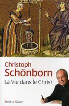 Couverture du livre « Vie dans le Christ » de Christoph Schonborn aux éditions Parole Et Silence