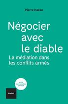 Couverture du livre « Négocier avec le diable : la médiation dans les conflits armés » de Pierre Hazan aux éditions Textuel