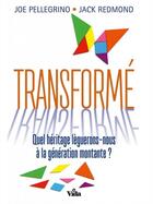Couverture du livre « Transformé ; quel héritage lèguerons-nous à la génération montante ? » de Joe Pellegrino et Jack Redmond aux éditions Vida