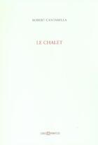 Couverture du livre « Chalet (le) » de Robert Cantarella aux éditions Leo Scheer