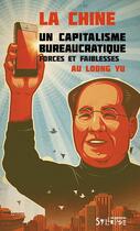 Couverture du livre « Chine ; un capitalisme bureaucratique ; forces et faiblesses » de Au Loong Yu aux éditions Syllepse