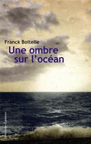 Couverture du livre « Une ombre sur l'océan » de Franck Boitelle aux éditions Des Equateurs