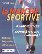 Couverture du livre « La Marche Sportive, Randonnee Et Competition » de Michel Delore aux éditions Amphora