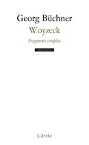 Couverture du livre « Woyzeck ; fragments complets » de Georg Buchner aux éditions L'arche