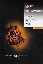 Couverture du livre « Glacée jusqu'au zoo » de Walker M W aux éditions Liana Levi