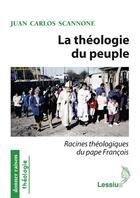 Couverture du livre « La théologie du peuple ; racines théologiques du pape François » de Juan Carlos Scannone aux éditions Lessius