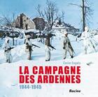 Couverture du livre « La campagne des Ardennes ; 1944-1945 » de Emile Engels aux éditions Editions Racine