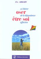 Couverture du livre « Oser Etre Soi » de Eva Arkady aux éditions Jouvence