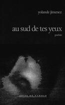 Couverture du livre « Au sud de tes yeux » de Yolande Jimenez aux éditions Prise De Parole