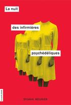 Couverture du livre « La nuit des infirmières psychédéliques » de Sylvain Meunier aux éditions La Courte Echelle