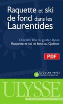 Couverture du livre « Raquette et ski de fond dans les Laurentides ; chapitre tiré du guide Ulysse « raquette et ski de fond au Québec » » de Yves Seguin aux éditions Ulysse