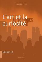 Couverture du livre « L'art et la curiosité » de Stanley Pean aux éditions La Courte Echelle