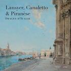Couverture du livre « Lansyer, Canaletto & Piranèse ; images d'Italie » de Veronique Lourmes aux éditions In Fine
