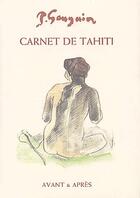 Couverture du livre « Carnets de Tahiti » de Paul Gauguin aux éditions Avant Et Apres