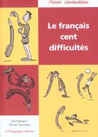 Couverture du livre « Le francais cent difficultes » de Pierre Laurendeau aux éditions Polygraphe