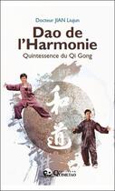 Couverture du livre « Dao de l'harmonie ; quintessence du Qi Gong » de Liujun Jian aux éditions Quimetao
