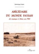 Couverture du livre « Abécédaire du monde paysan ; la campagne d'Artois vers 1950 » de Dominique Voisin aux éditions La Vague Verte