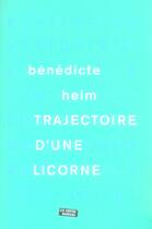 Couverture du livre « Trajectoire d'une licorne » de Benedicte Heim aux éditions Contrebandiers