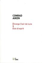 Couverture du livre « Étrange clair de lune & état d'esprit » de Conrad Aiken aux éditions La Barque