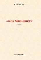 Couverture du livre « La rue Saint-Maurice » de Claude Caer aux éditions Unicite