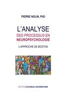 Couverture du livre « L'analyse des processus en neuropsychologie : l'approche de Boston » de Pierre Nolin aux éditions Cursus Universitaire