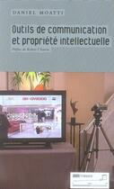 Couverture du livre « Outils de communication et propriété intellectuelle » de Daniel Moatti aux éditions Tribord