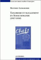 Couverture du livre « Taylorisme et management en Suisse romande (1917-1950) » de Matthieu Leimgruber aux éditions Antipodes Suisse