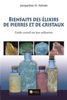 Couverture du livre « Bienfaits des élixirs de pierres et de cristaux » de Jacqueline D. Sylvain aux éditions Ambre