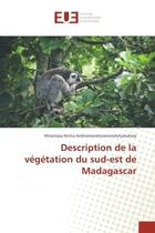 Couverture du livre « Description de la vegetation du sud-est de Madagascar » de Mirantsoa Andriamandrosonotahinjanahary aux éditions Editions Universitaires Europeennes