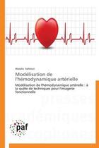 Couverture du livre « Modélisation de l'hémodynamique artérielle ; odélisation de l'hémodynamique artérielle : à la quête de techniques pour l'imagerie fonctionnelle » de Wassila Sahtout aux éditions Presses Academiques Francophones