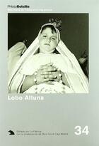 Couverture du livre « PHOTOBOLSILLO T.34 ; Lobo Antuna » de Jose Lobo Altuna aux éditions La Fabrica