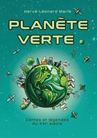 Couverture du livre « Planète verte : Contes et légendes du XXIe siècle » de Herve-Leonard Marie aux éditions Atramenta