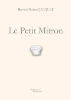 Couverture du livre « Le petit mitron » de Bernard Roland Jacquet aux éditions Baudelaire