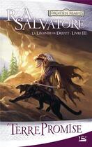 Couverture du livre « Les Royaumes Oubliés - la légende de Drizzt Tome 3 : terre promise » de R. A. Salvatore aux éditions Bragelonne