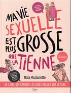 Couverture du livre « Ma vie sexuelle est plus grosse que la tienne » de Maia Mazaurette aux éditions Tana