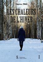 Couverture du livre « Les chaleurs de l'hiver » de Fabrice Pras aux éditions Sydney Laurent