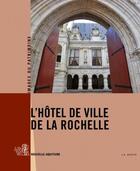 Couverture du livre « L'hôtel de ville de la Rochelle » de Levesque Richard aux éditions Geste