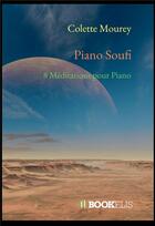 Couverture du livre « Piano soufi : 8 méditations pour piano » de Colette Mourey aux éditions Bookelis