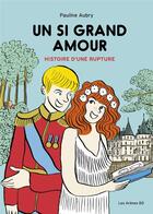 Couverture du livre « Un si grand amour : Histoire d'une rupture » de Pauline Aubry aux éditions Les Arenes