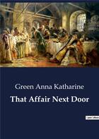 Couverture du livre « That affair next door » de Anna Katharine Green aux éditions Culturea