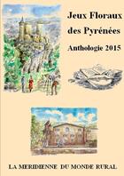 Couverture du livre « Jeux Floraux des Pyrénées - Anthologie 2015 » de Collectif D'Auteurs aux éditions Lulu