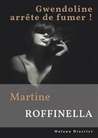 Couverture du livre « Gwendoline arrête de fumer ! » de Martine Roffinella aux éditions Nelson District