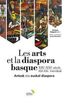 Couverture du livre « Les arts et la diaspora basque - xixe et xxie siecle » de  aux éditions Kilika