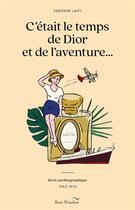 Couverture du livre « C'était le temps de Dior et de l'aventure... Récit autobiographique (1963-1972) » de Fabienne Lamy aux éditions Bow Window