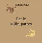 Couverture du livre « Pat le mille-pattes » de  aux éditions Editions Ola