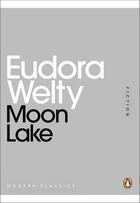 Couverture du livre « Moon Lake » de Eudora Welty aux éditions Penguin Books Ltd Digital