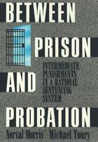 Couverture du livre « Between Prison and Probation: Intermediate Punishments in a Rational S » de Tonry Michael aux éditions Oxford University Press Usa