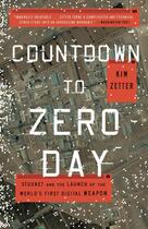 Couverture du livre « COUNTDOWN TO ZERO DAY - STUXNET AND THE LAUNCH OF THE WORLD''S FIRST DIGITAL WEAPON » de Kim Zetter aux éditions Broadway Books