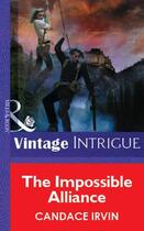 Couverture du livre « The Impossible Alliance (Mills & Boon Vintage Intrigue) » de Irvin Candace aux éditions Mills & Boon Series